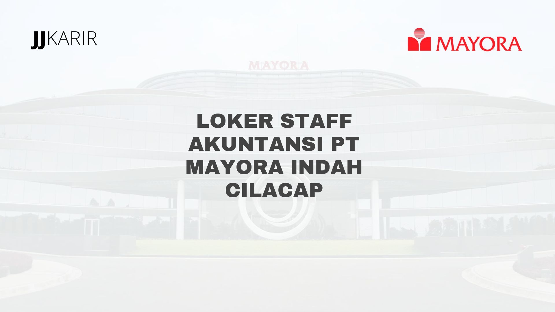 Loker Staff Akuntansi PT Mayora Indah Cilacap