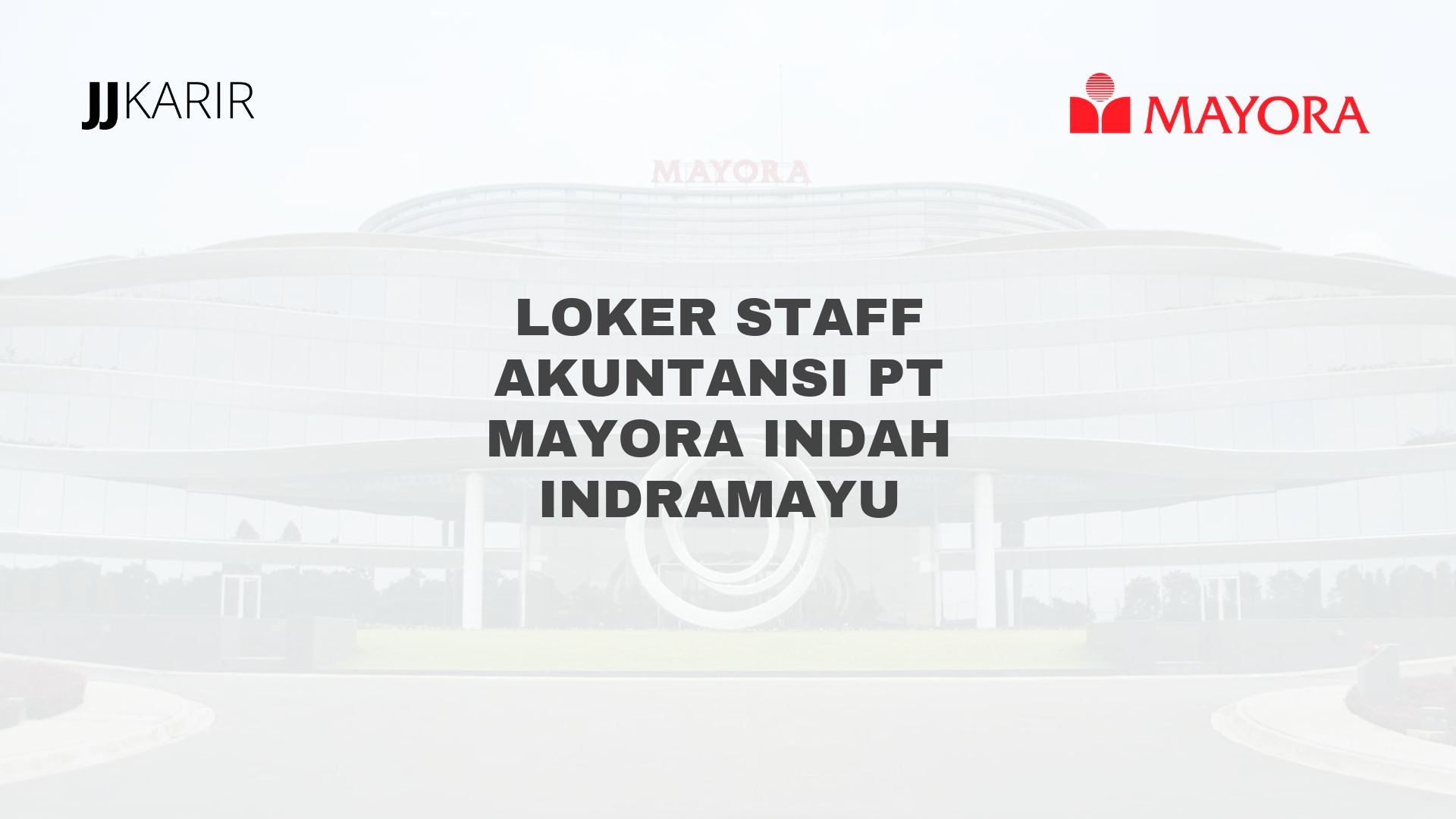 Loker Staff Akuntansi PT Mayora Indah Indramayu