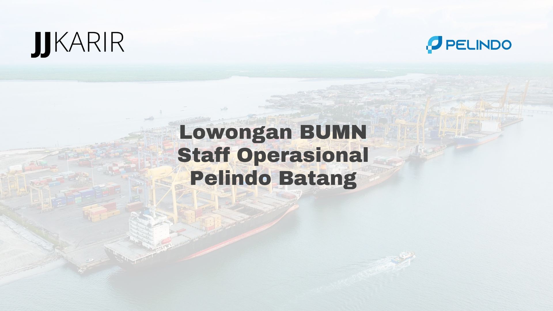 Lowongan BUMN Staff Operasional Pelindo Batang