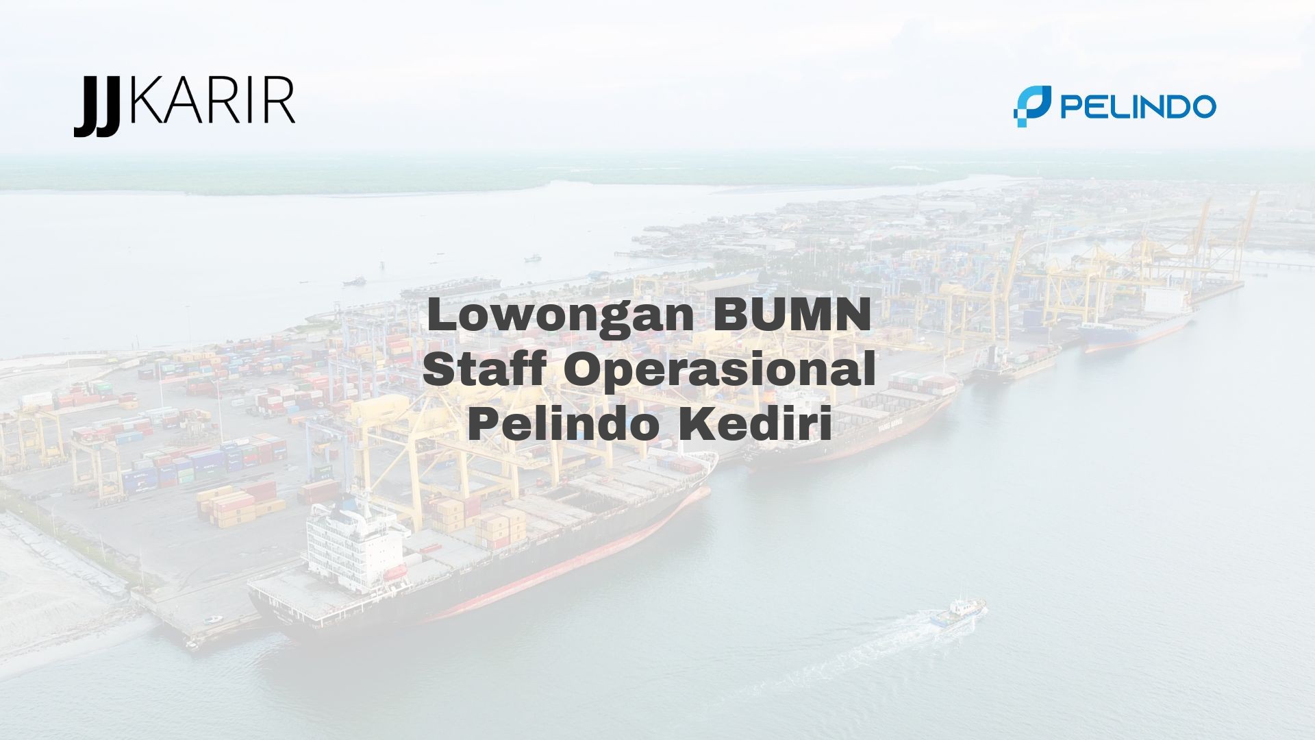Lowongan BUMN Staff Operasional Pelindo Kediri