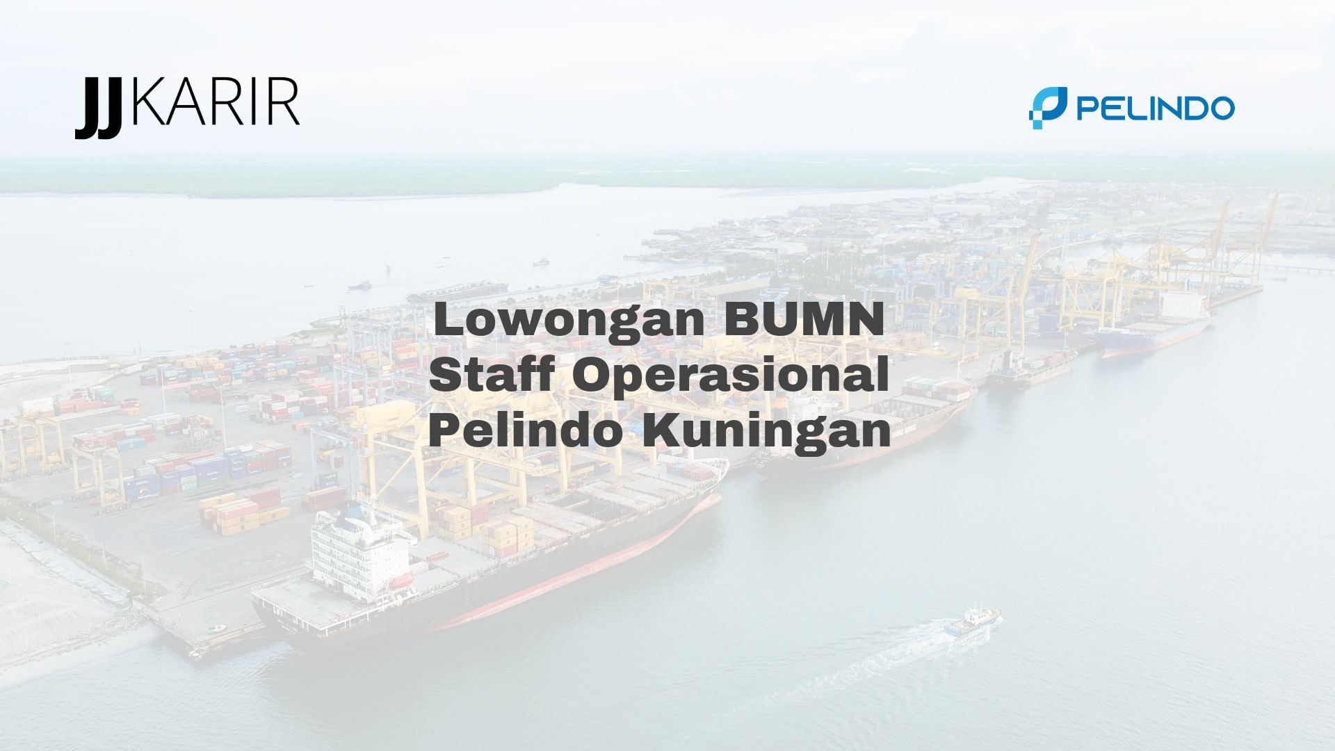 Lowongan BUMN Staff Operasional Pelindo Kuningan