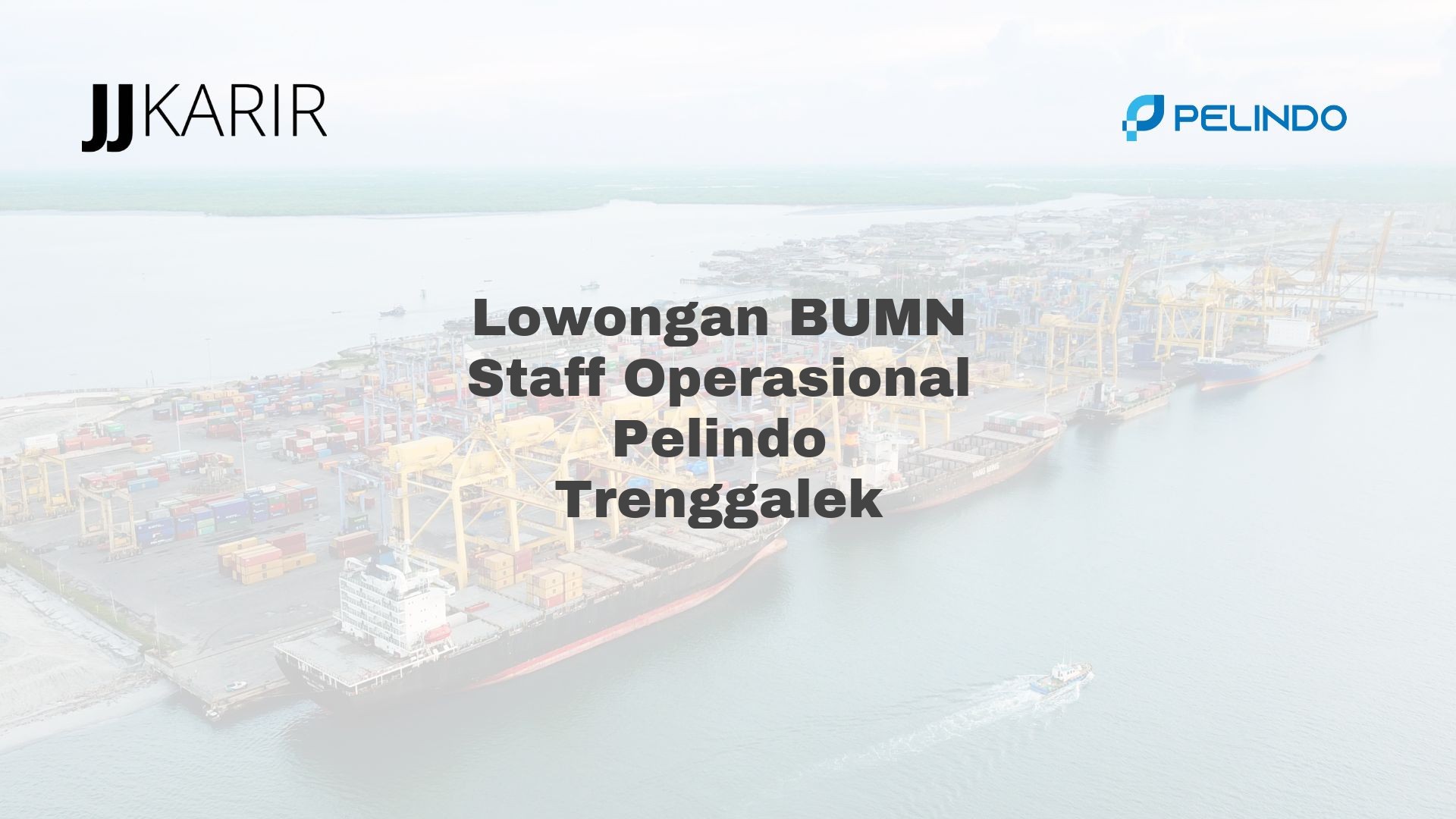 Lowongan BUMN Staff Operasional Pelindo Trenggalek