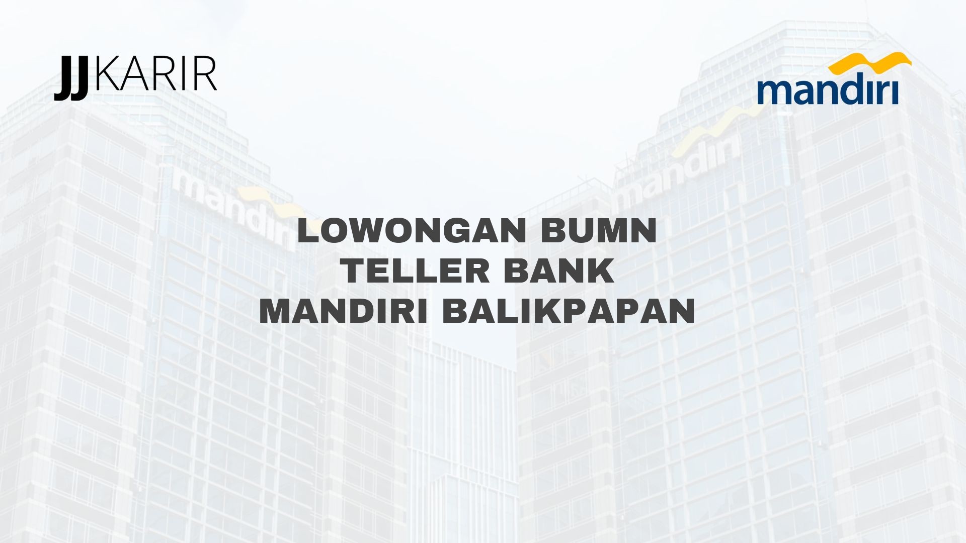 Lowongan BUMN Teller Bank Mandiri Balikpapan