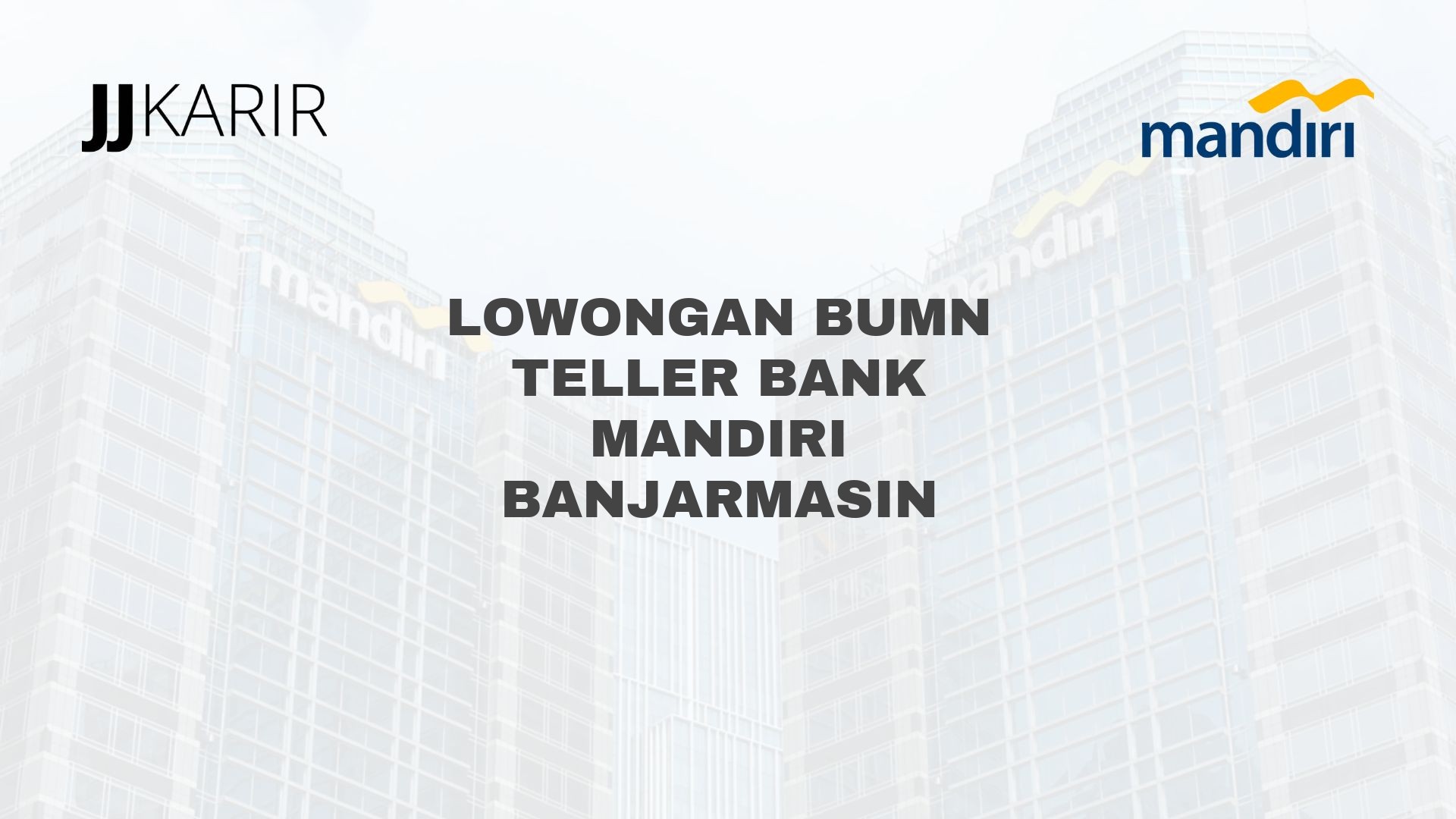 Lowongan BUMN Teller Bank Mandiri Banjarmasin