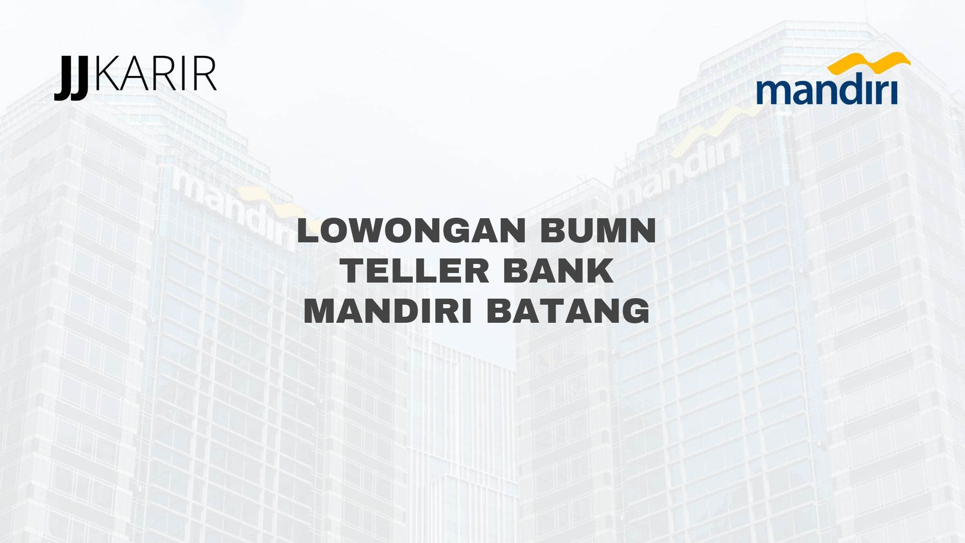 Lowongan BUMN Teller Bank Mandiri Batang