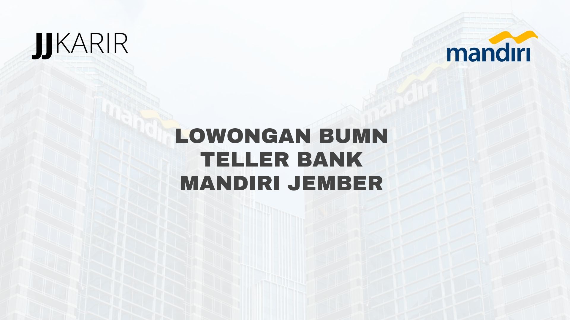 Lowongan BUMN Teller Bank Mandiri Jember