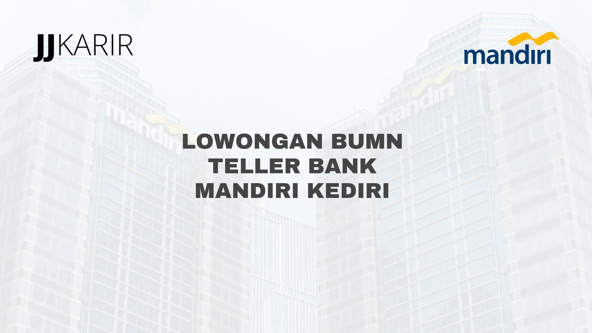 Lowongan BUMN Teller Bank Mandiri Kediri