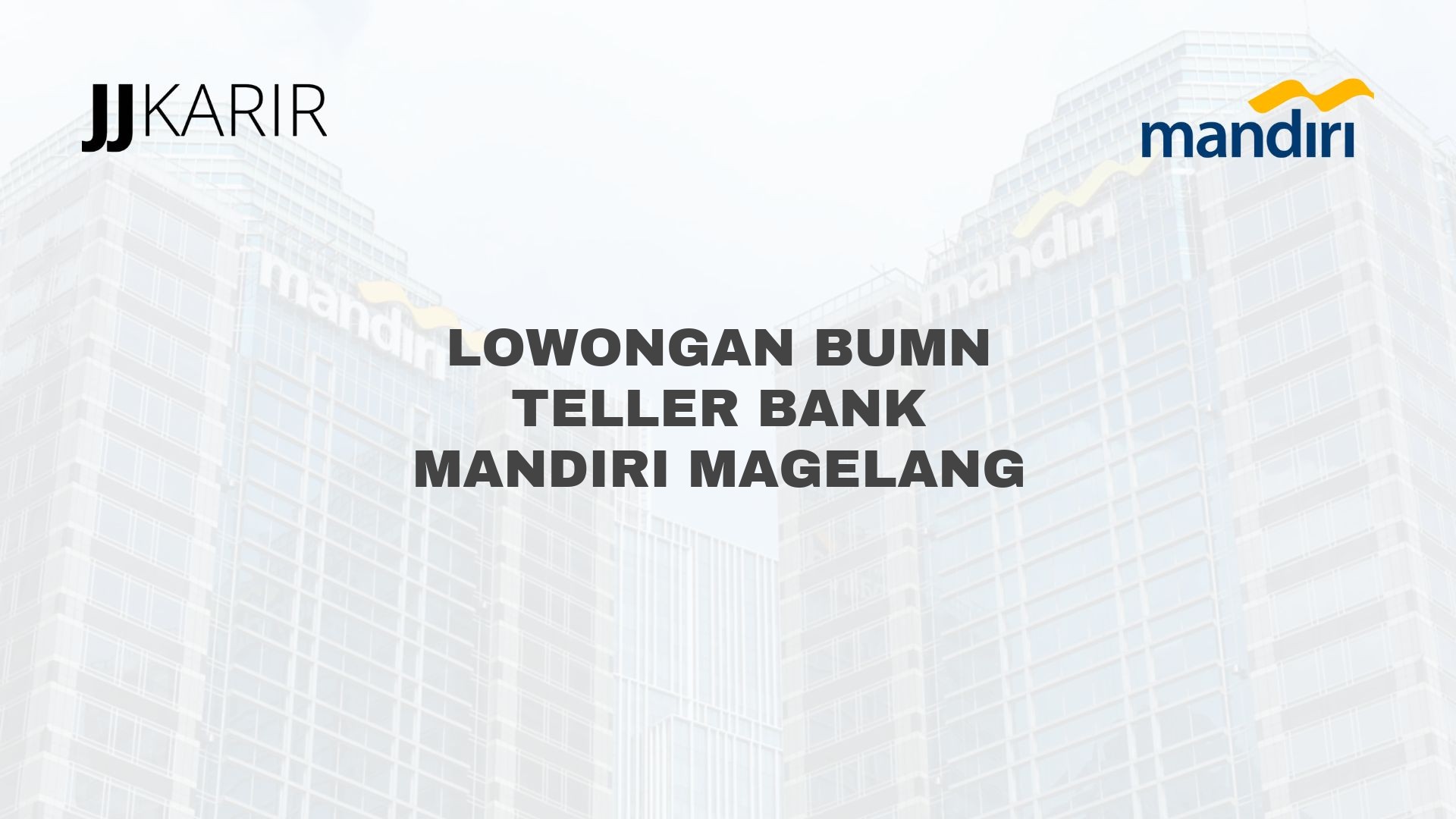 Lowongan BUMN Teller Bank Mandiri Magelang