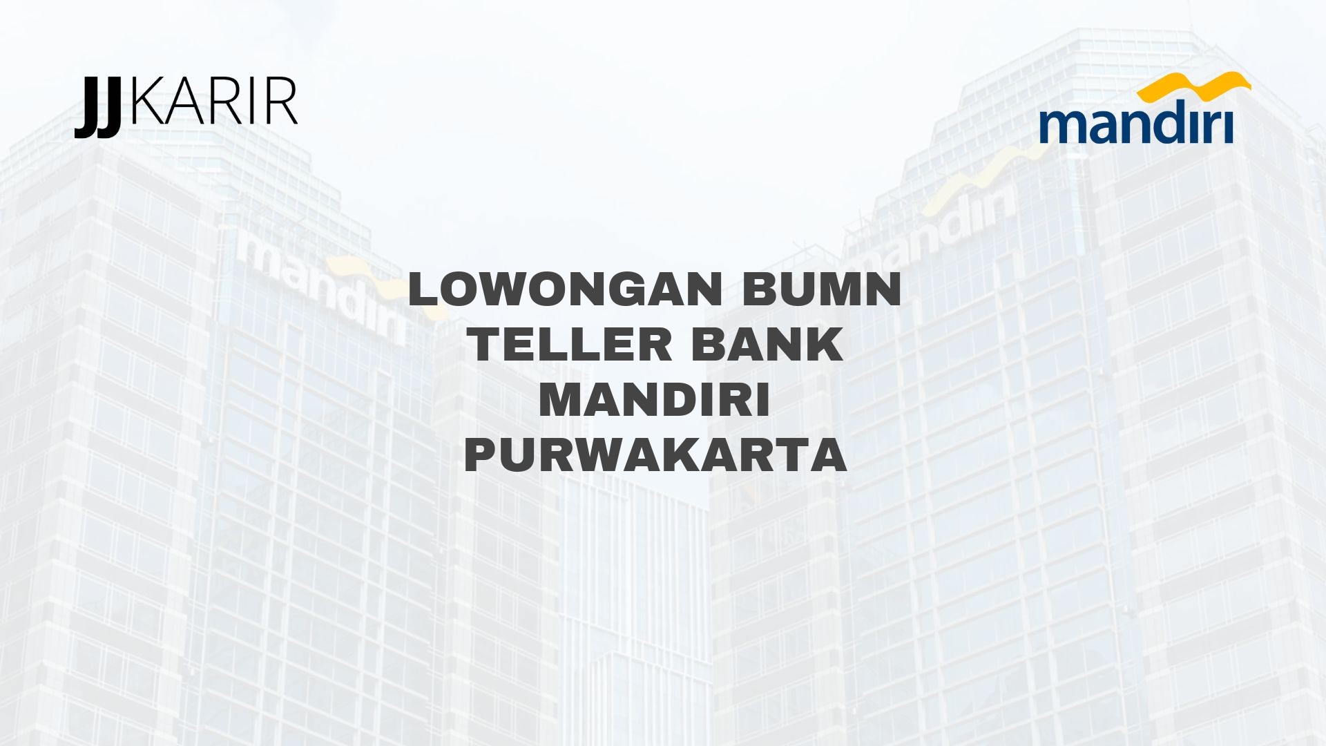 Lowongan BUMN Teller Bank Mandiri Purwakarta