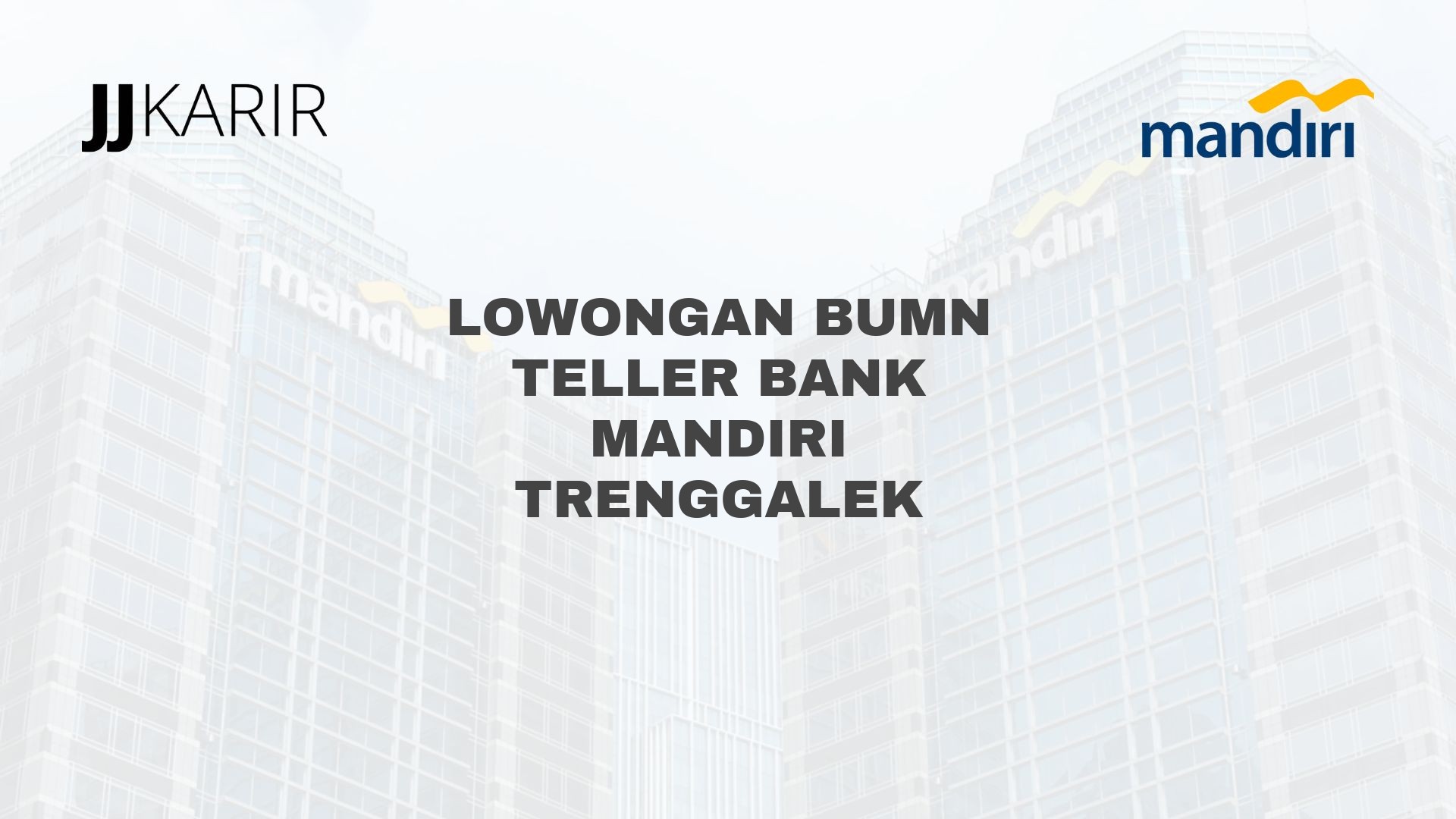 Lowongan BUMN Teller Bank Mandiri Trenggalek