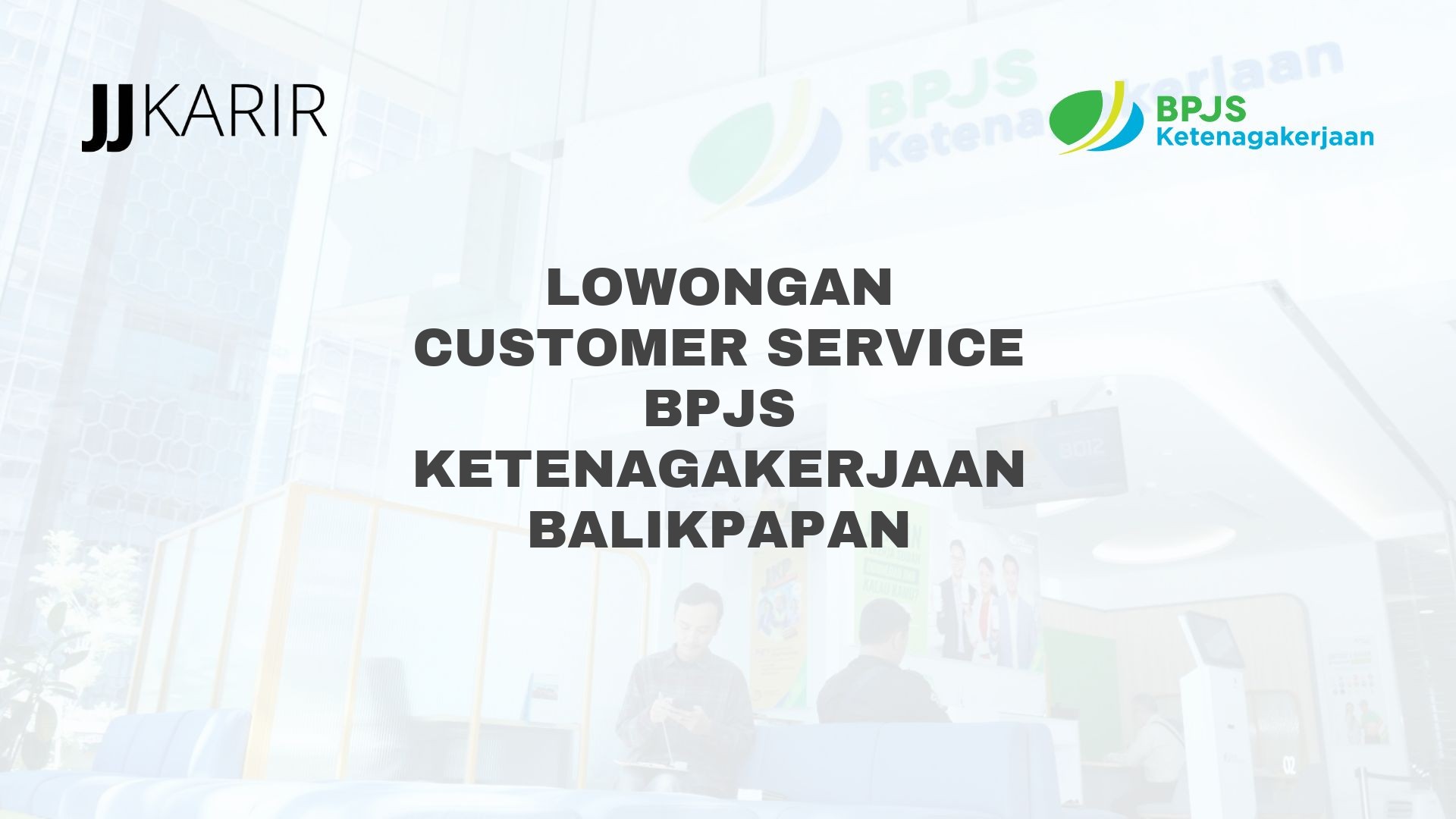 Lowongan Customer Service BPJS Ketenagakerjaan Balikpapan