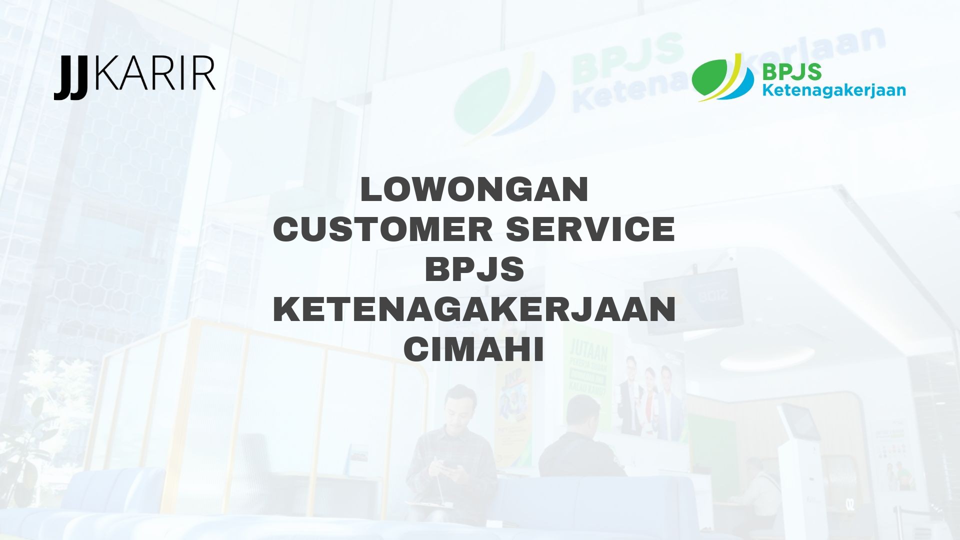 Lowongan Customer Service BPJS Ketenagakerjaan Cimahi