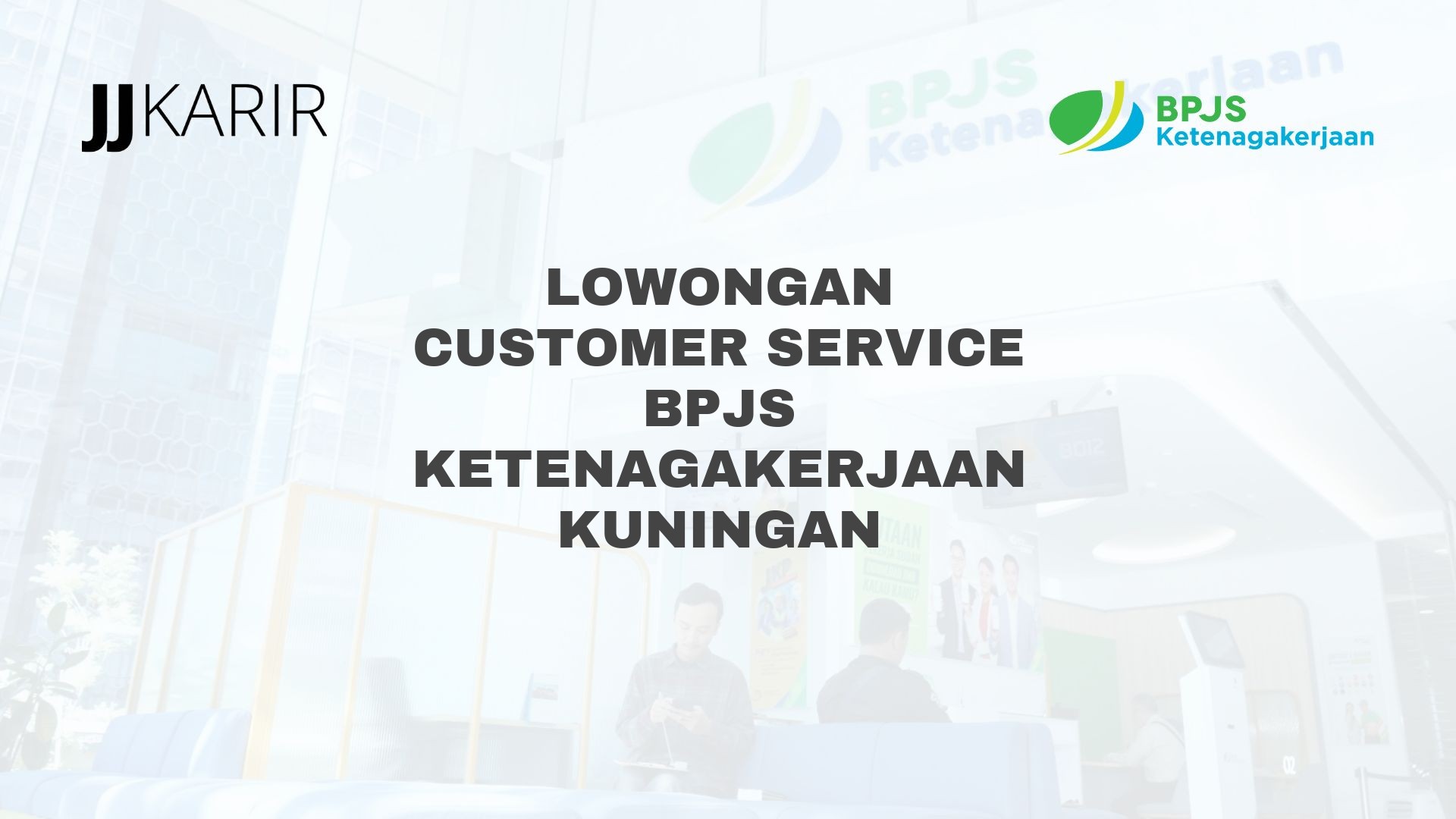 Lowongan Customer Service BPJS Ketenagakerjaan Kuningan