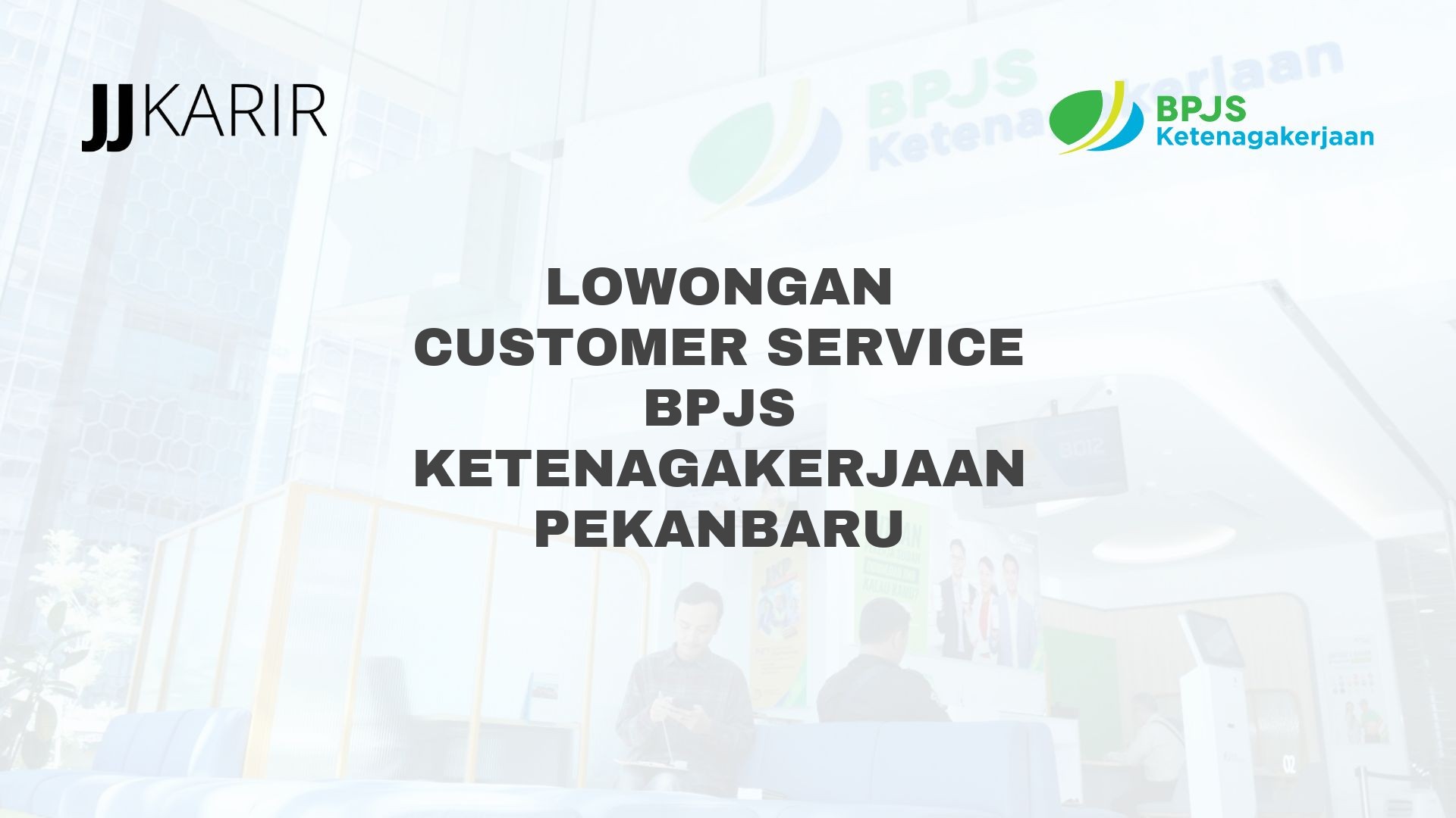 Lowongan Customer Service BPJS Ketenagakerjaan Pekanbaru
