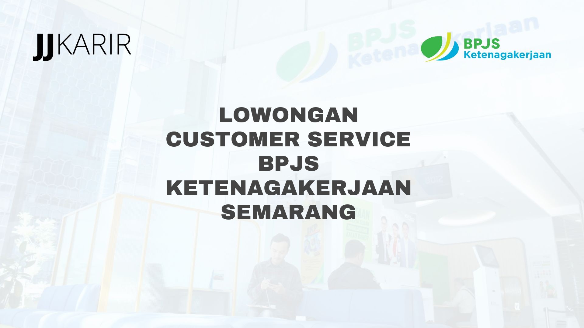 Lowongan Customer Service BPJS Ketenagakerjaan Semarang