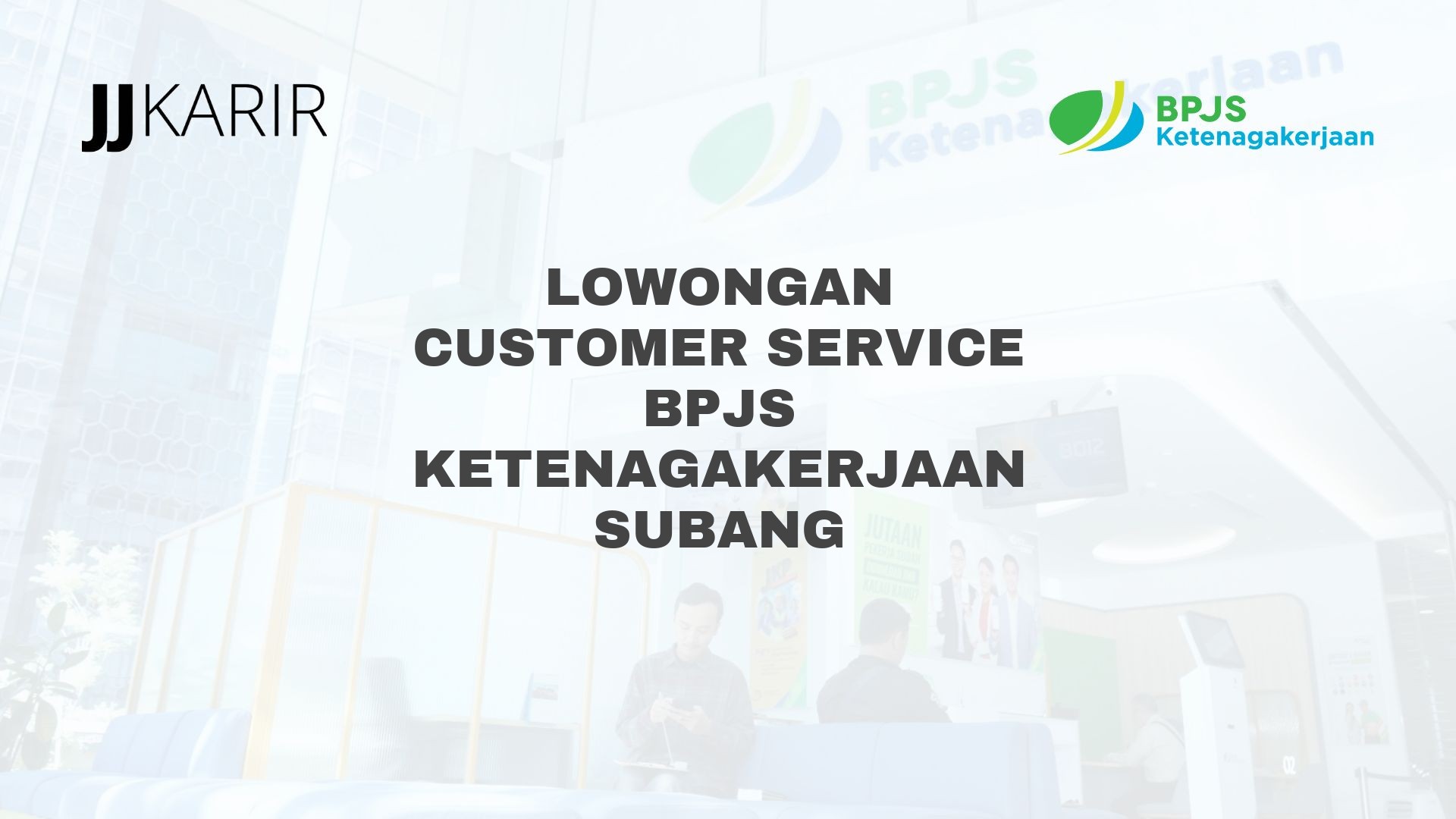 Lowongan Customer Service BPJS Ketenagakerjaan Subang