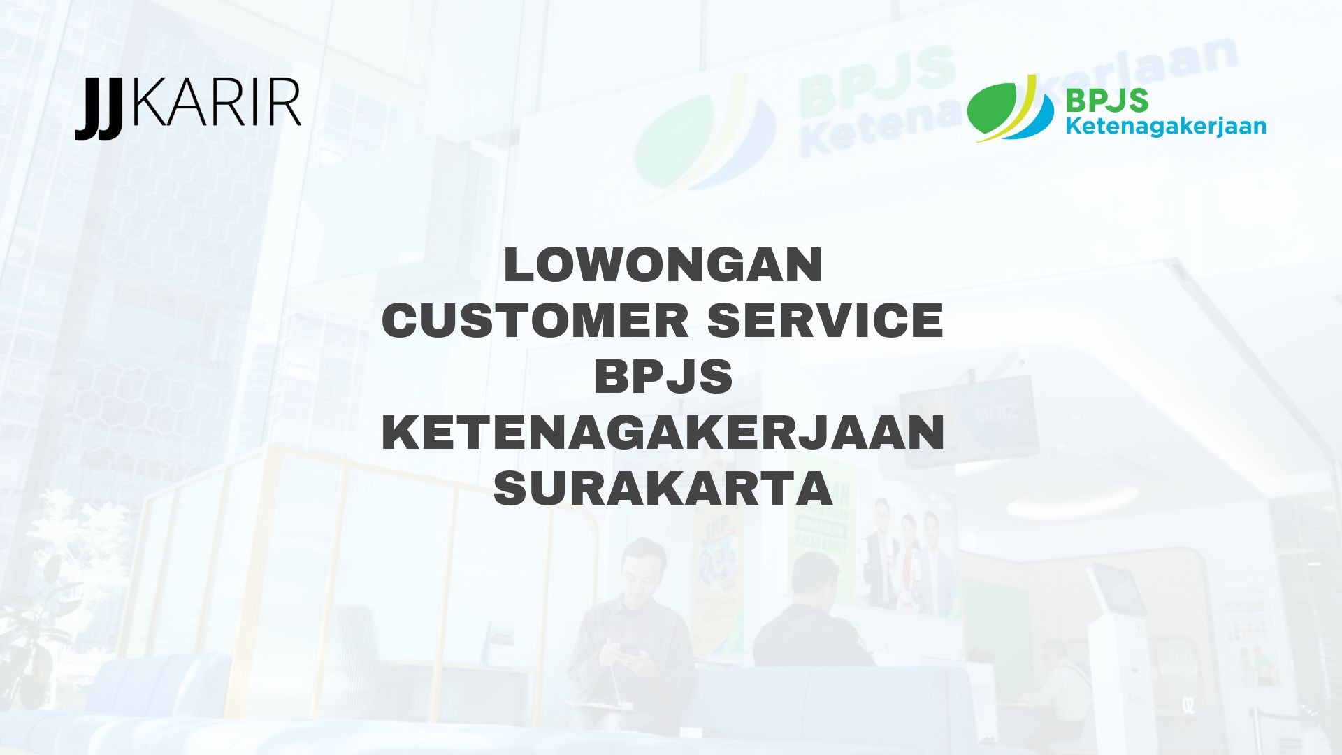 Lowongan Customer Service BPJS Ketenagakerjaan Surakarta