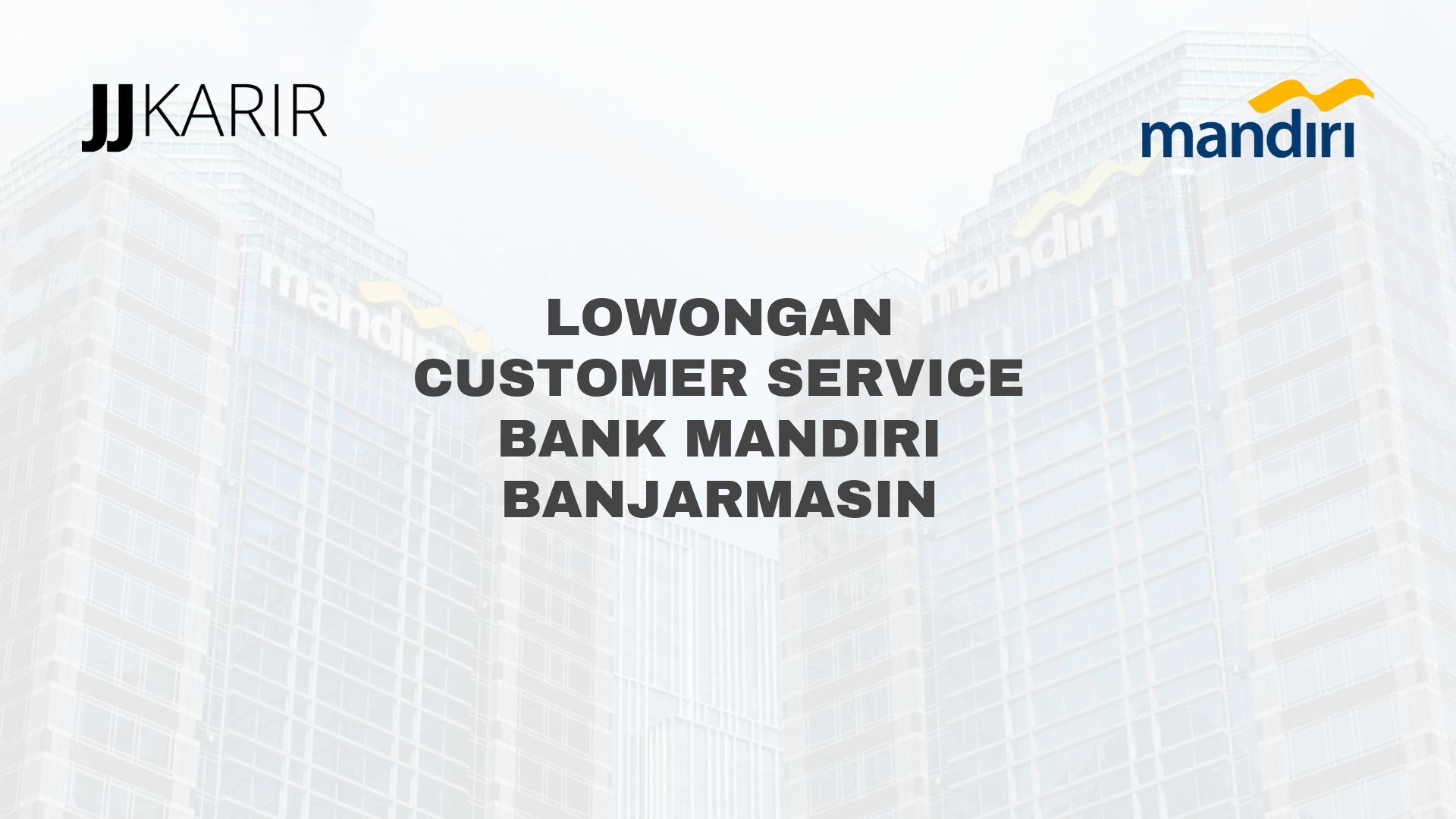 Lowongan Customer Service Bank Mandiri Banjarmasin