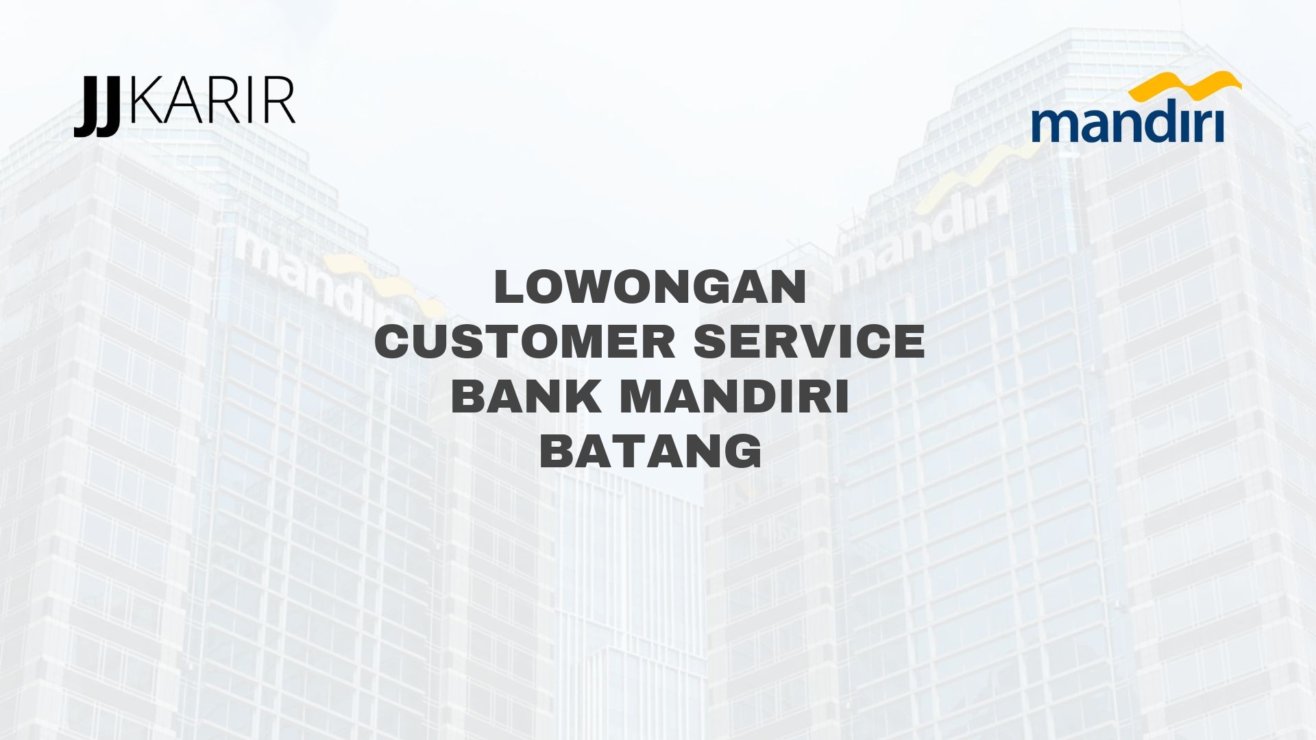 Lowongan Customer Service Bank Mandiri Batang