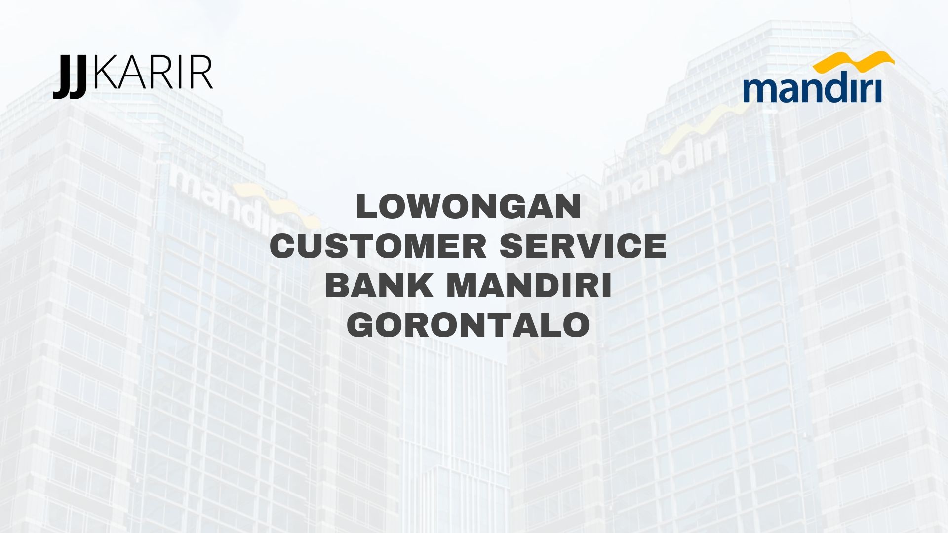 Lowongan Customer Service Bank Mandiri Gorontalo