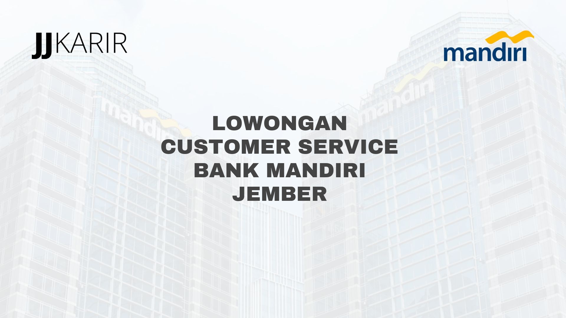 Lowongan Customer Service Bank Mandiri Jember
