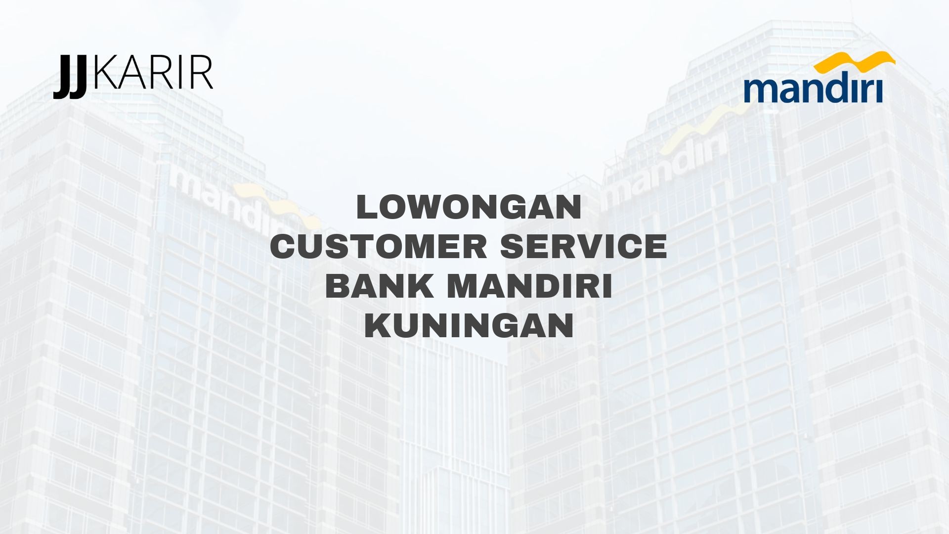 Lowongan Customer Service Bank Mandiri Kuningan
