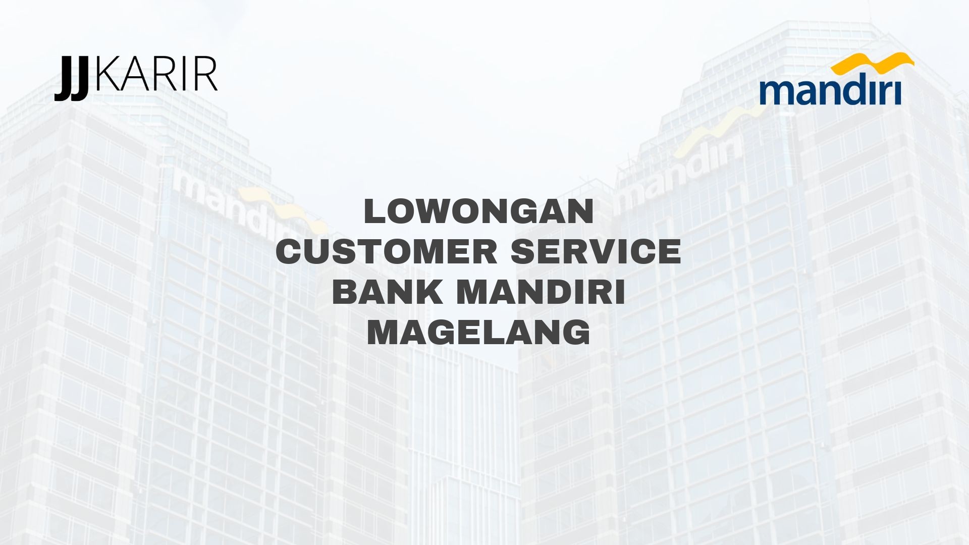 Lowongan Customer Service Bank Mandiri Magelang