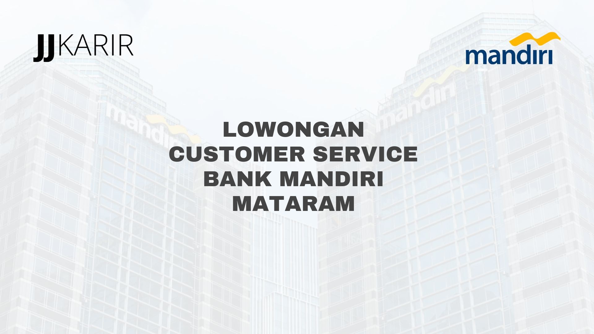 Lowongan Customer Service Bank Mandiri Mataram