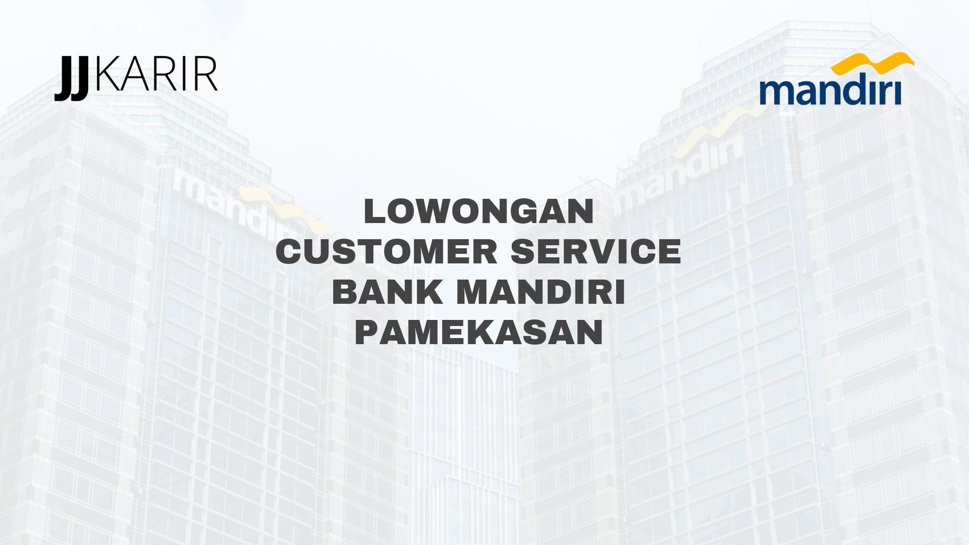 Lowongan Customer Service Bank Mandiri Pamekasan