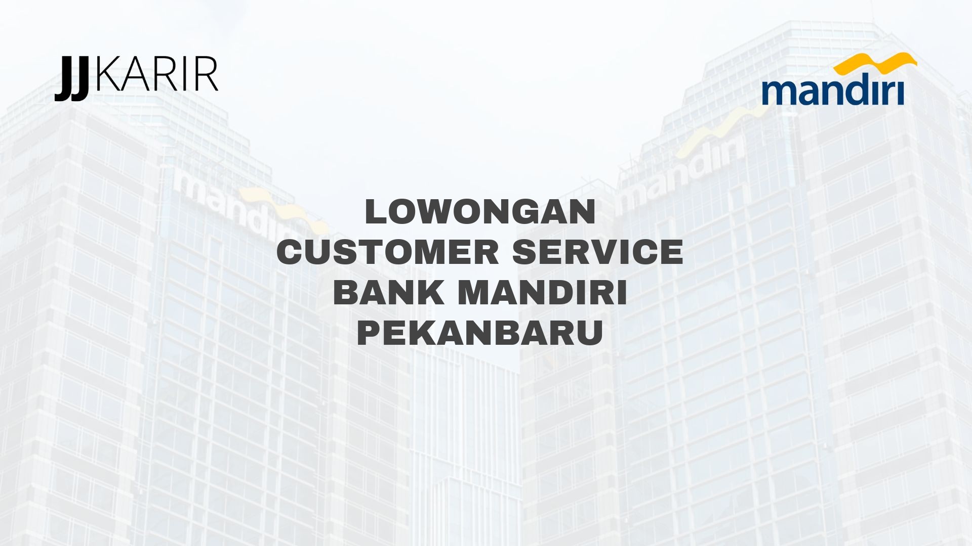 Lowongan Customer Service Bank Mandiri Pekanbaru