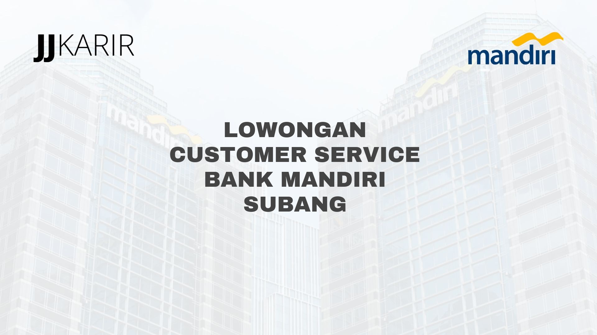 Lowongan Customer Service Bank Mandiri Subang