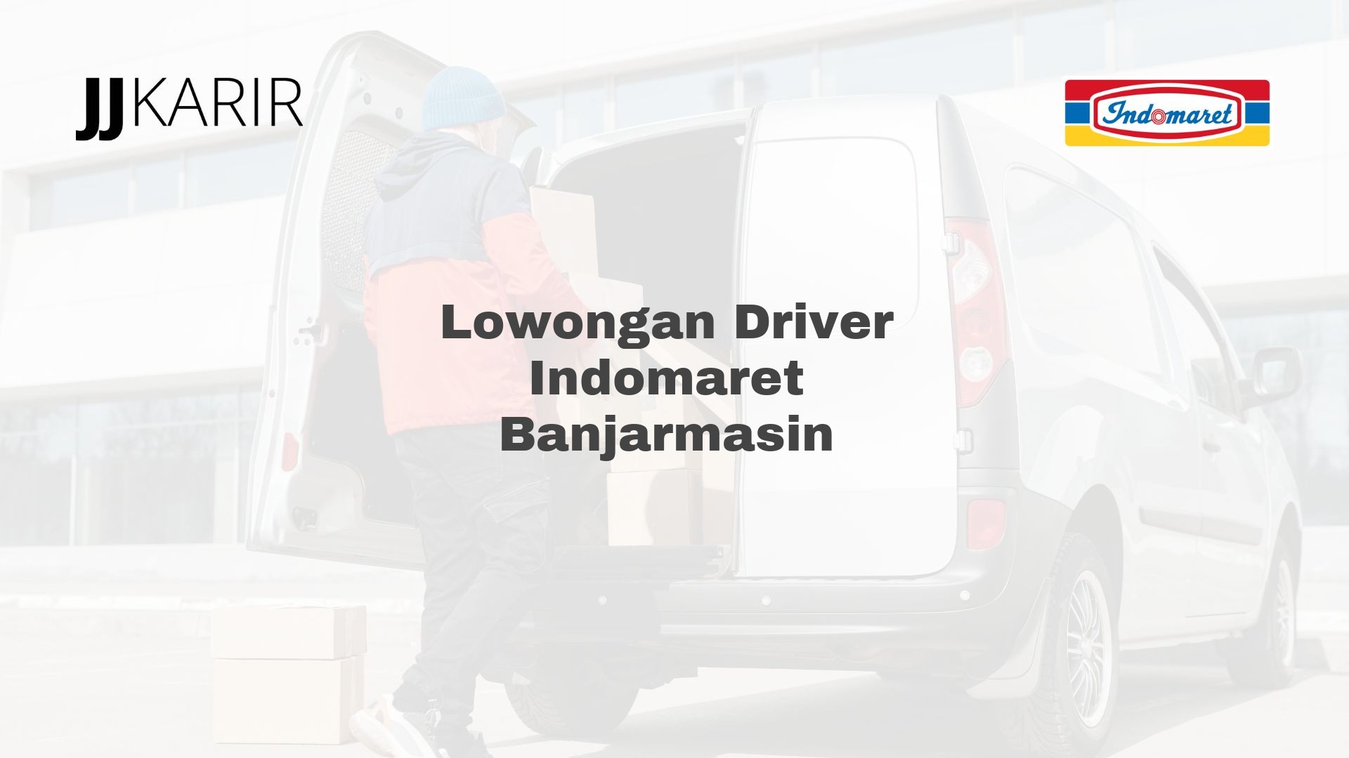 Lowongan Driver Indomaret Banjarmasin