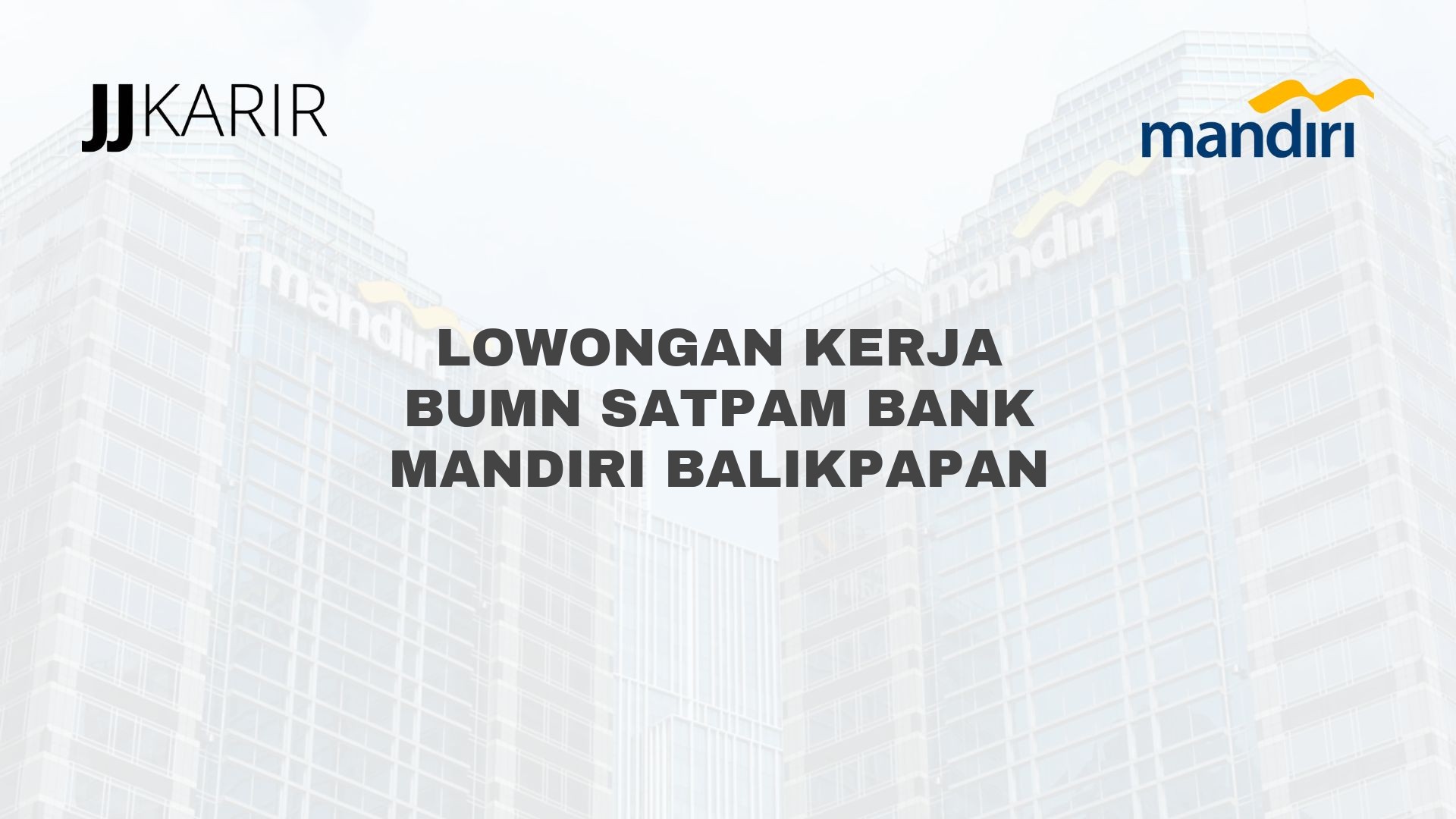 Lowongan Kerja BUMN Satpam Bank Mandiri Balikpapan