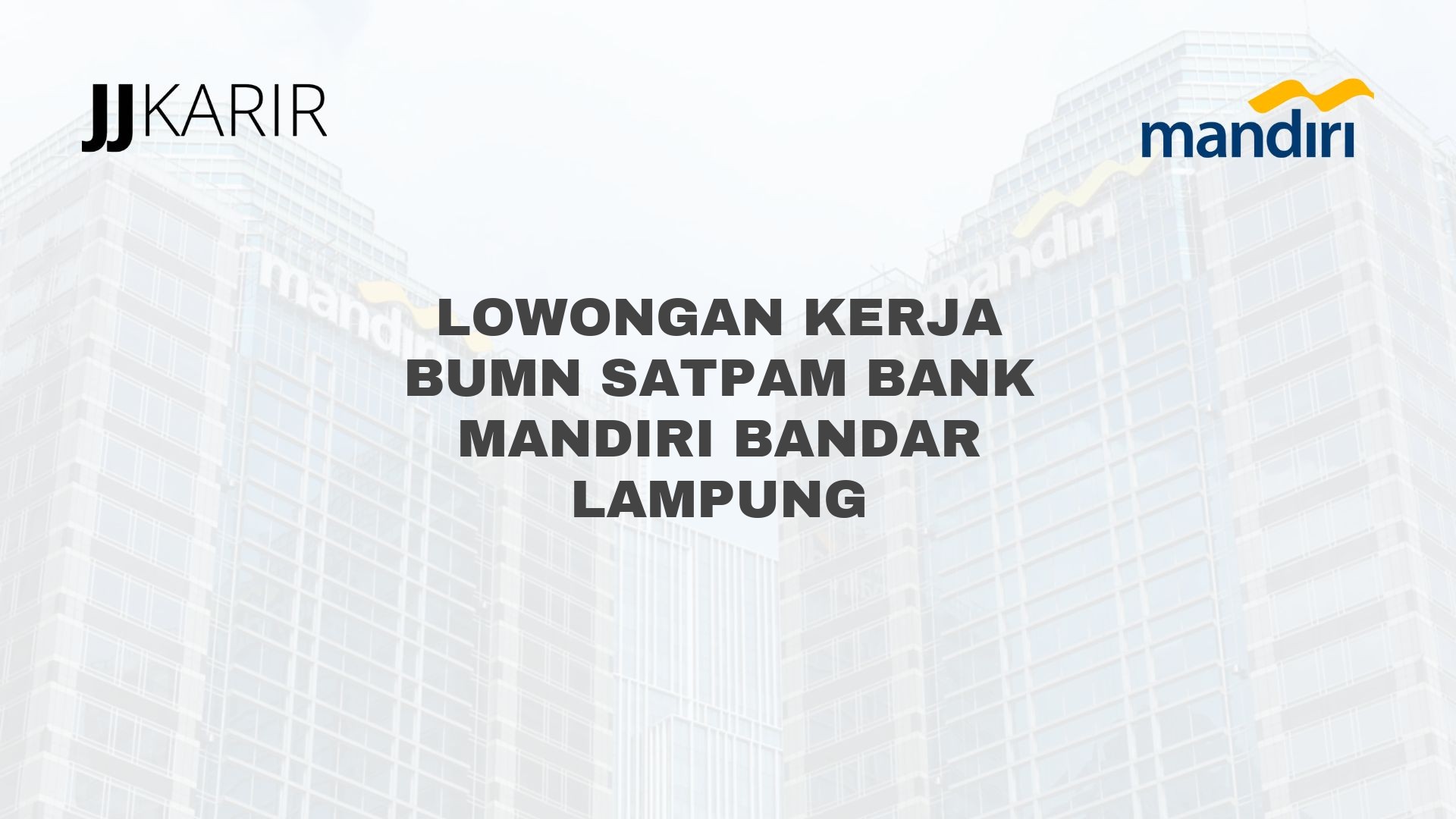 Lowongan Kerja BUMN Satpam Bank Mandiri Bandar Lampung