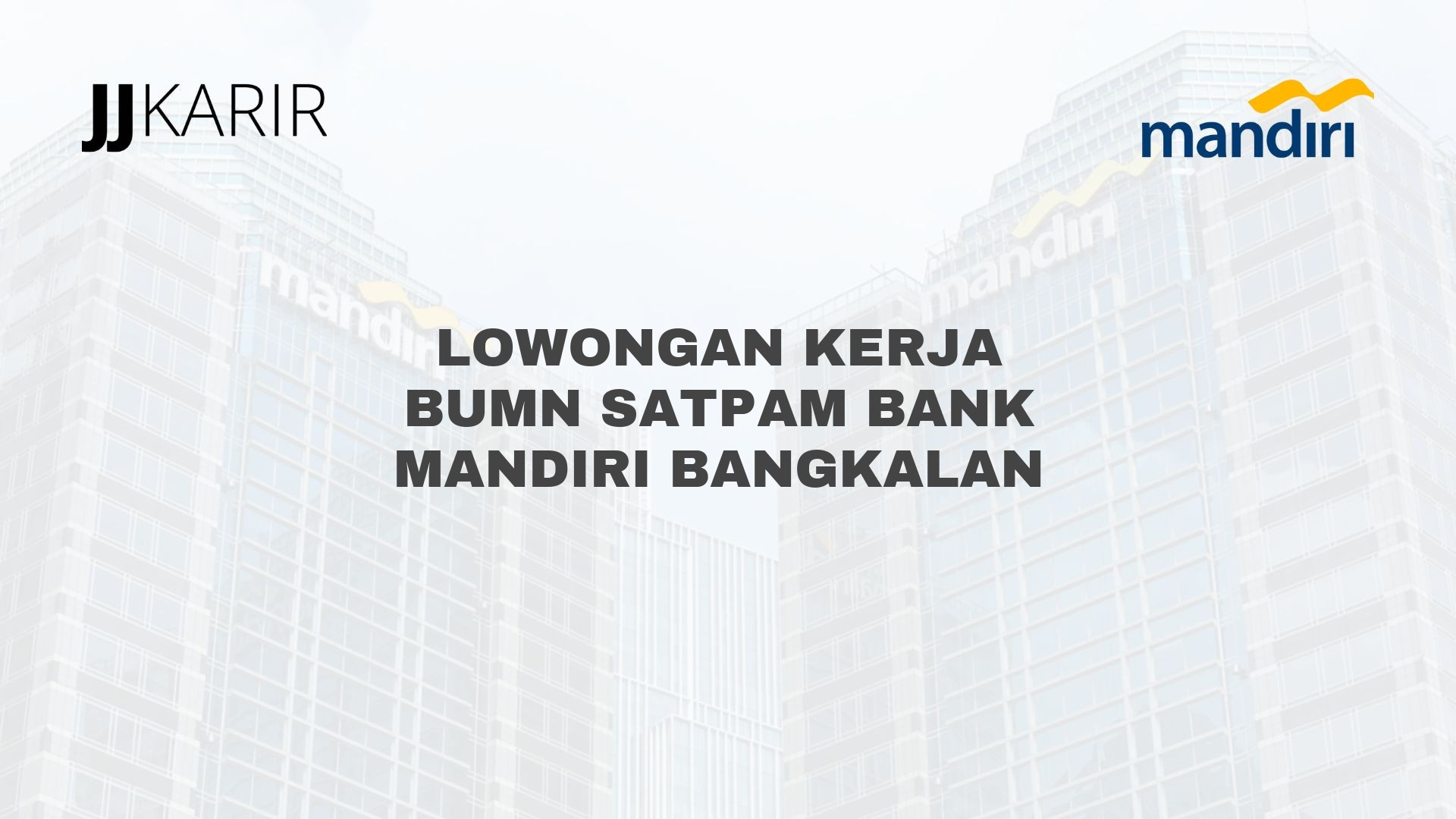 Lowongan Kerja BUMN Satpam Bank Mandiri Bangkalan