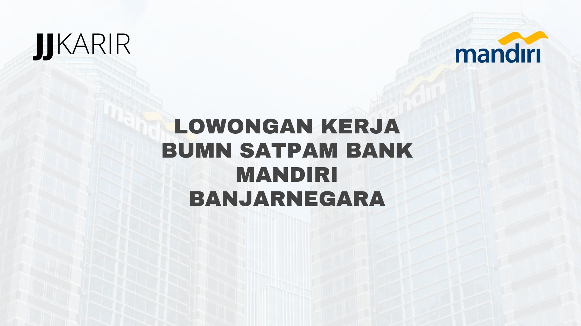 Lowongan Kerja BUMN Satpam Bank Mandiri Banjarnegara