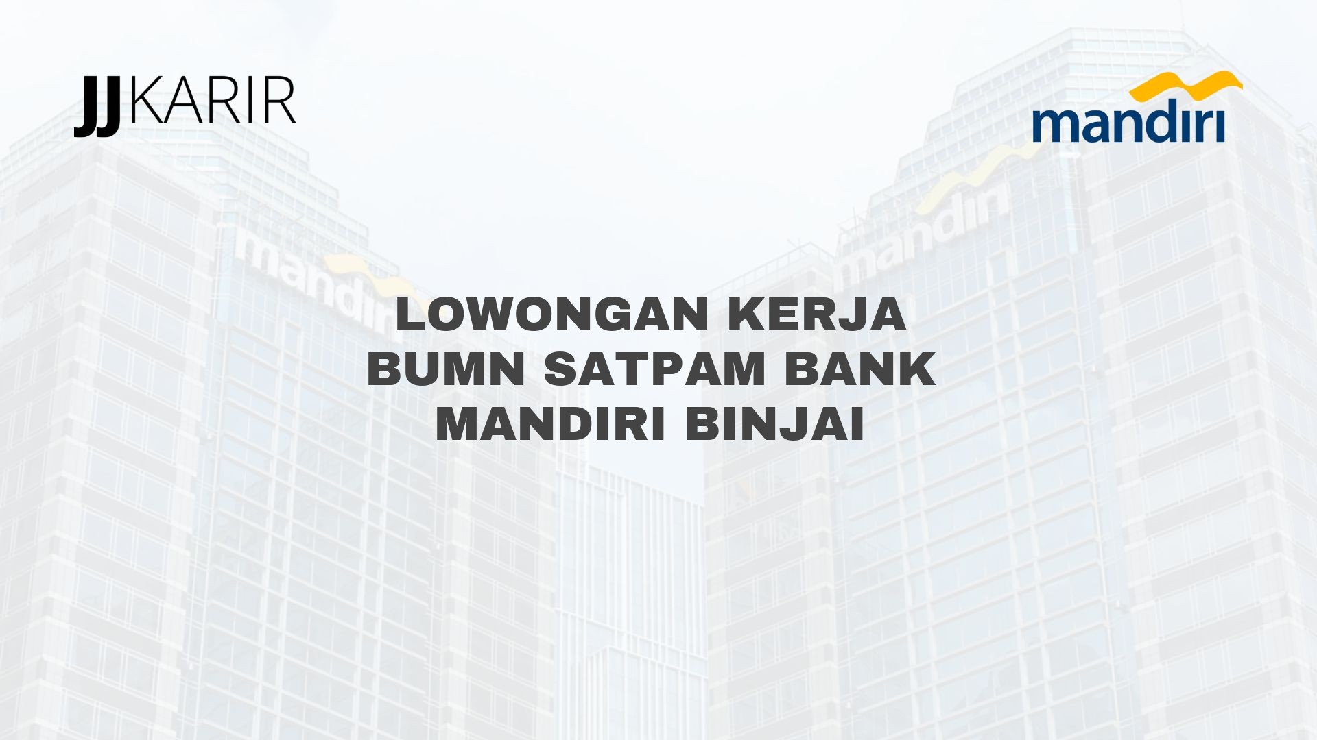 Lowongan Kerja BUMN Satpam Bank Mandiri Binjai