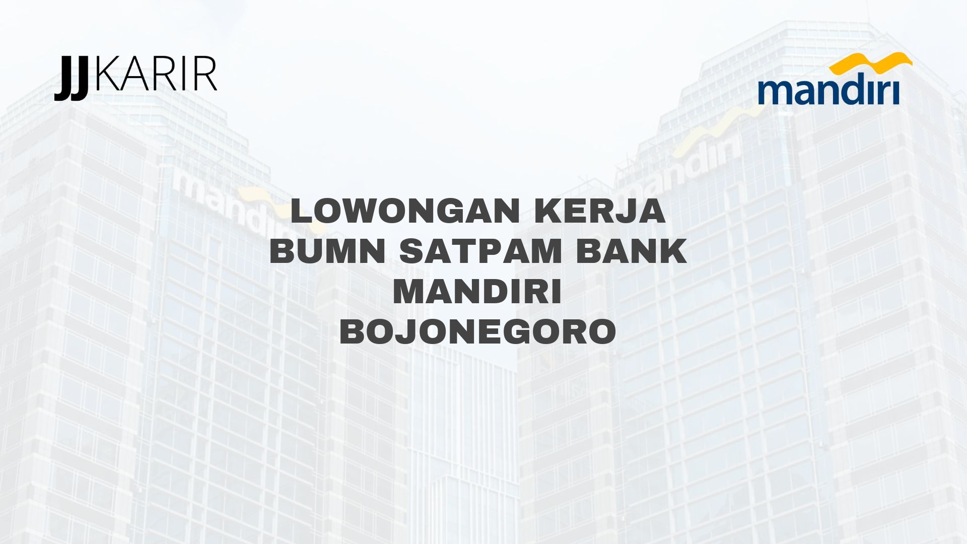 Lowongan Kerja BUMN Satpam Bank Mandiri Bojonegoro