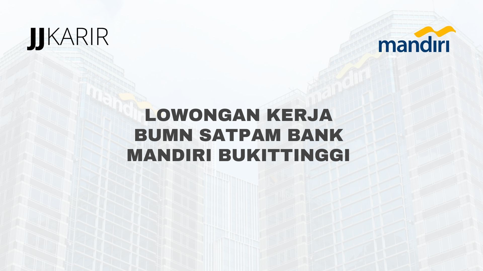 Lowongan Kerja BUMN Satpam Bank Mandiri Bukittinggi
