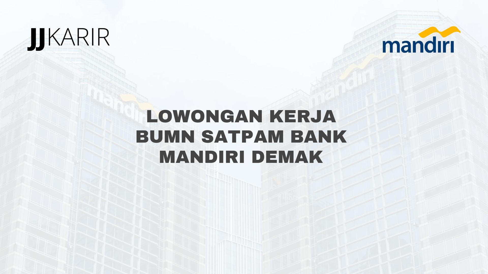 Lowongan Kerja BUMN Satpam Bank Mandiri Demak