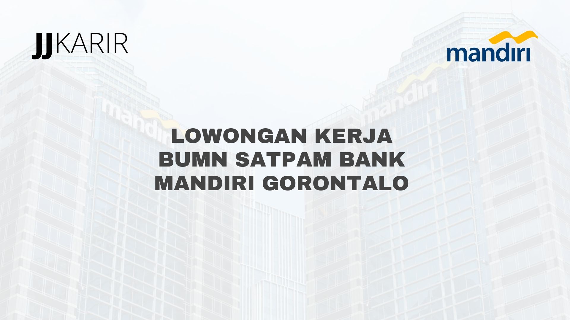 Lowongan Kerja BUMN Satpam Bank Mandiri Gorontalo