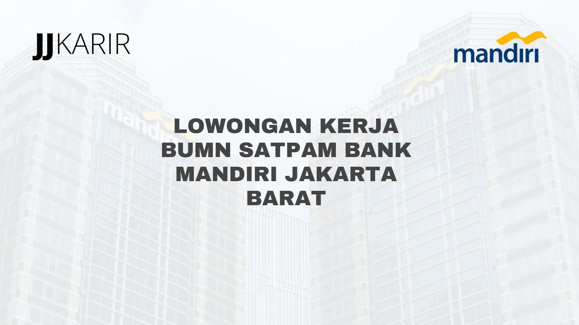 Lowongan Kerja BUMN Satpam Bank Mandiri Jakarta Barat