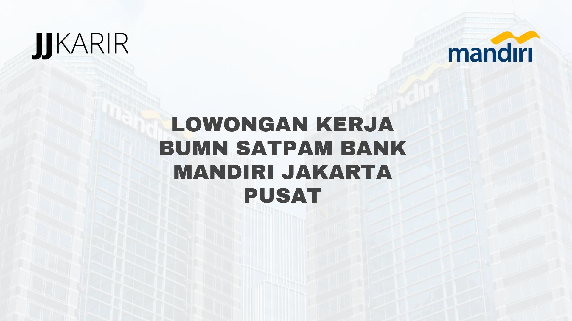 Lowongan Kerja BUMN Satpam Bank Mandiri Jakarta Pusat