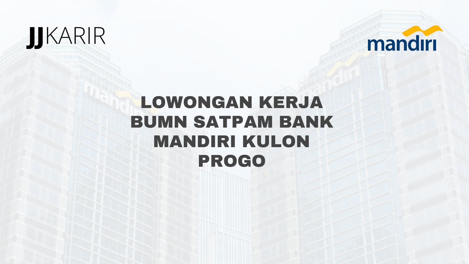 Lowongan Kerja BUMN Satpam Bank Mandiri Kulon Progo