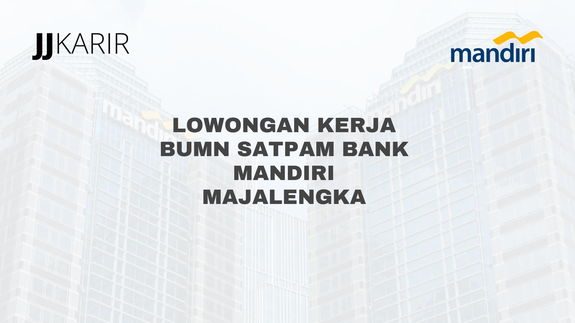 Lowongan Kerja BUMN Satpam Bank Mandiri Majalengka