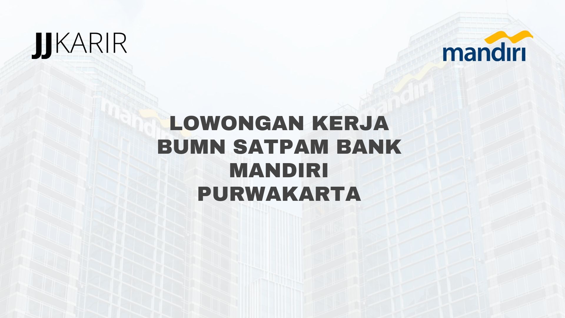 Lowongan Kerja BUMN Satpam Bank Mandiri Purwakarta