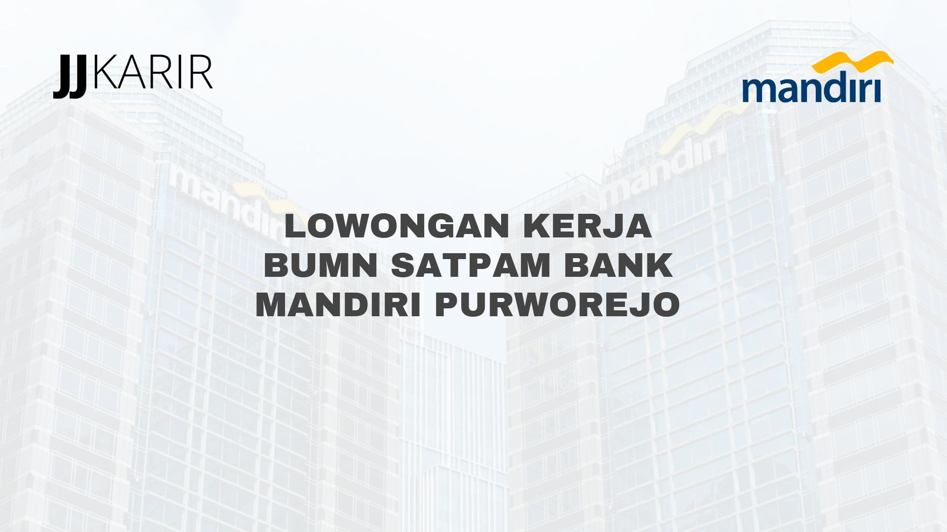 Lowongan Kerja BUMN Satpam Bank Mandiri Purworejo