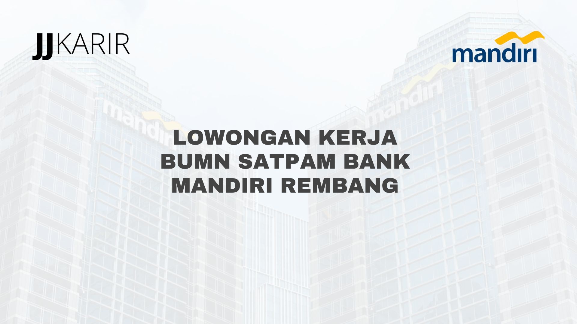 Lowongan Kerja BUMN Satpam Bank Mandiri Rembang
