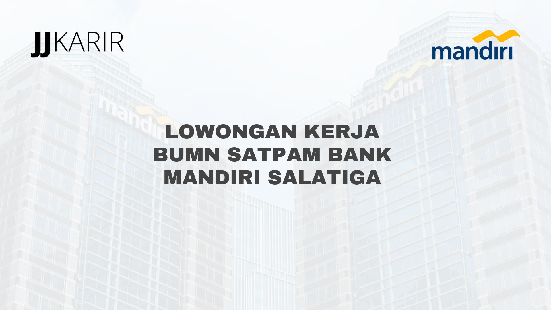 Lowongan Kerja BUMN Satpam Bank Mandiri Salatiga