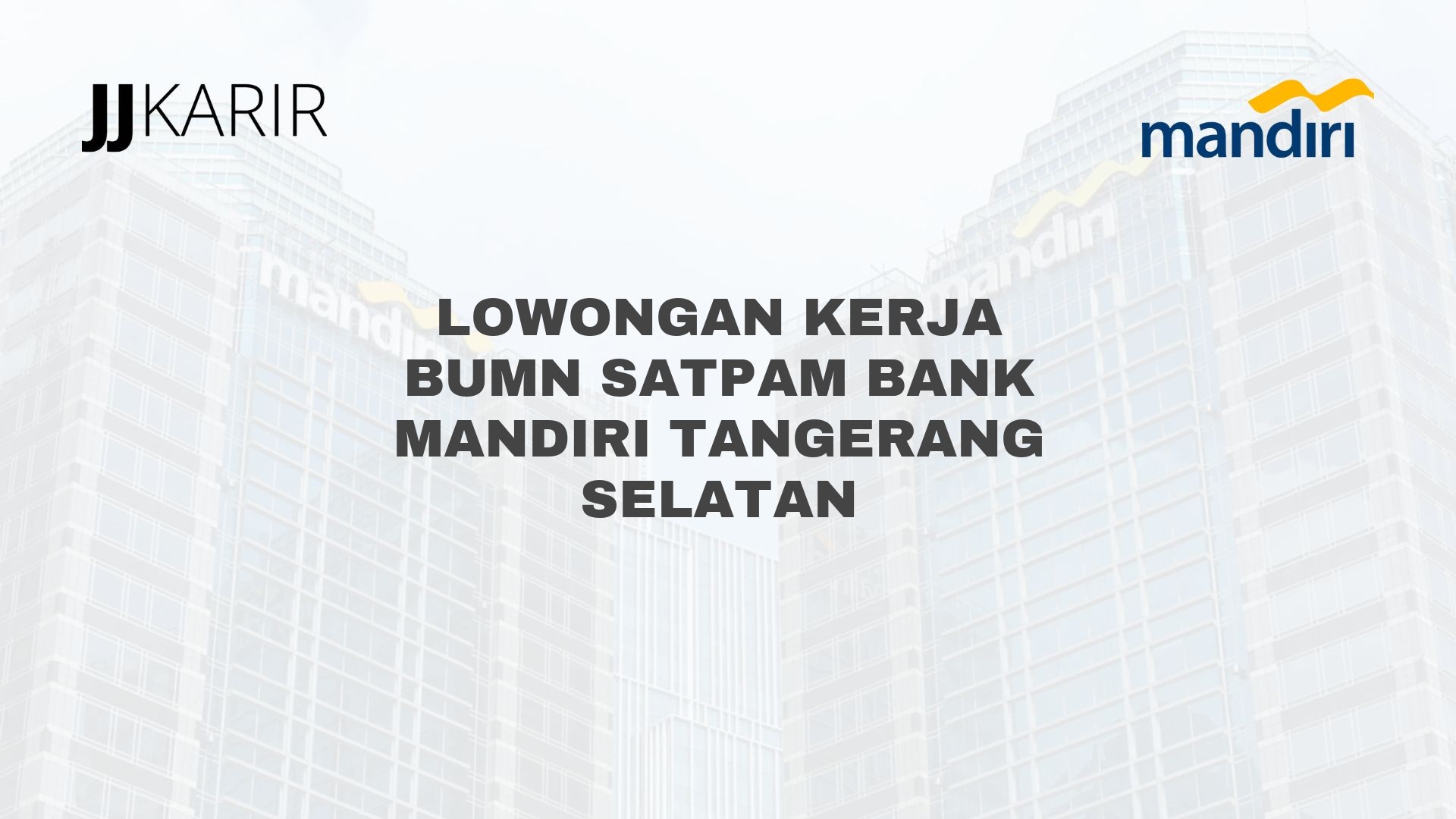 Lowongan Kerja BUMN Satpam Bank Mandiri Tangerang Selatan